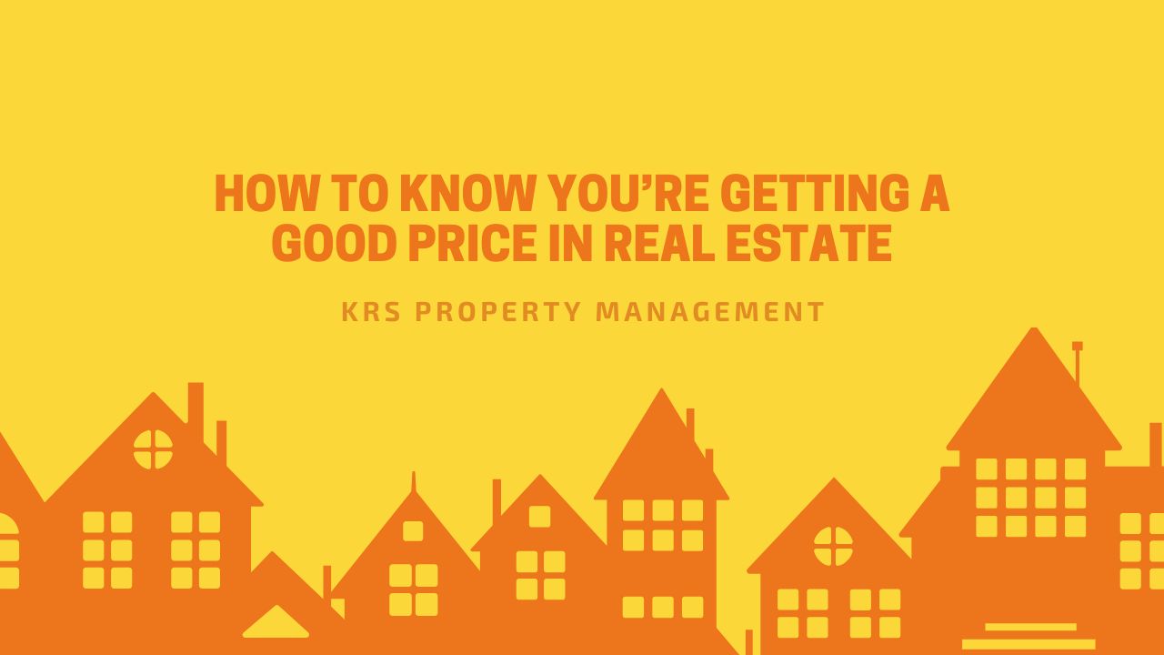 How to Know You’re Getting a Good Price in Real Estate