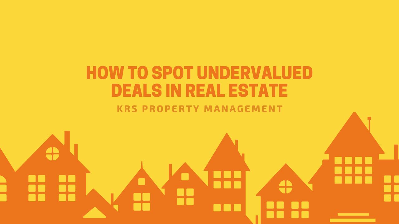 An Investors Guide to Spotting Undervalued Deals in Real Estate