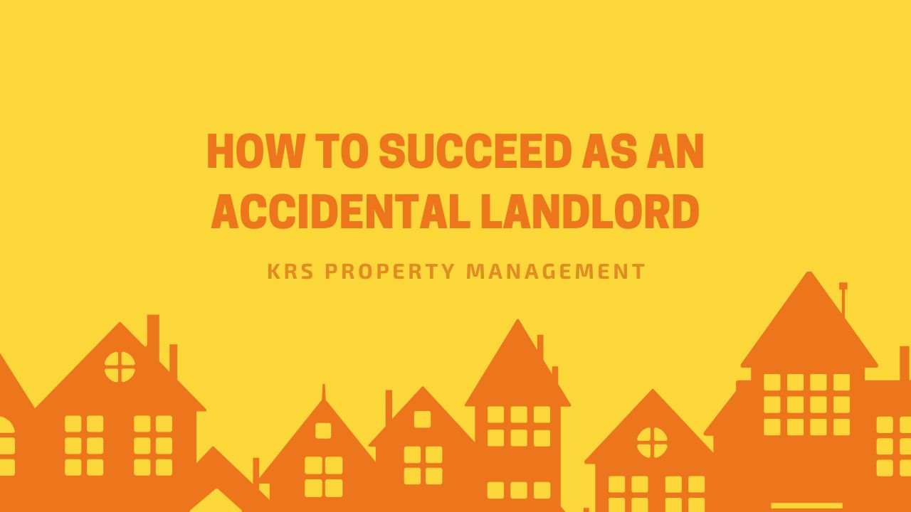 How to Succeed as an Accidental Landlord