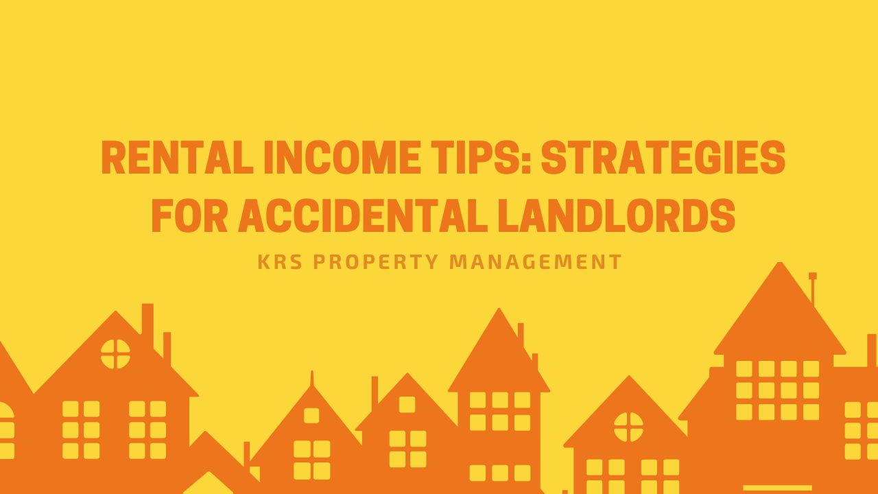 Rental Income Tips: Strategies for Accidental Landlords
